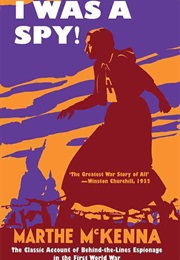 I Was a Spy (Marthe McKenna)