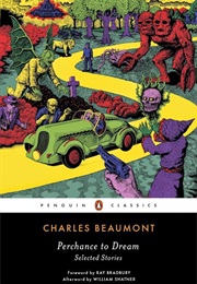 Perchance to Dream: Selected Stories (Charles Beaumont)