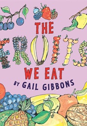 The Fruits We Eat (Gail Gibbons)