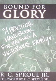 Bound for Glory (R.C. Sproul Jr.)