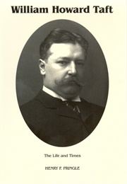 William Howard Taft: Biography in Two Volumes (Henry F. Pringle)