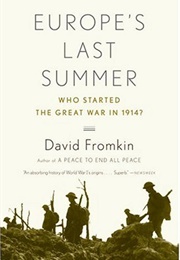 Europe's Last Summer: Who Started the Great War in 1914? (David Fromkin)