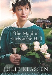 The Maid of Fairbourne Hall (JULIE KLASSEN)