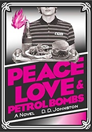 Peace, Love & Petrol Bombs (D.D. Johnston)