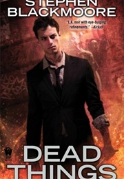 Dead Things (Stephen Blackmoore)