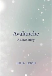 Avalanche: A Love Story (Julia Leigh)