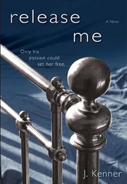 Release Me (J. Kenner)