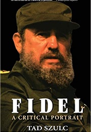Fidel: A Critical Portrait (Tad Szulc)