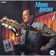 Don&#39;t Try This at Home – Michael Brecker (Impulse!, 1988)