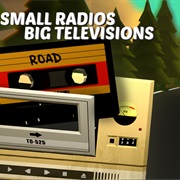 Small Radios Big Televisions