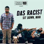 Das Racist - Sit Down, Man