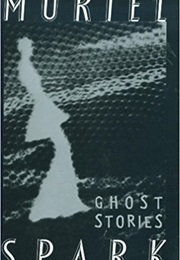 The Ghost Stories of Murial Spark (Murial Spark)