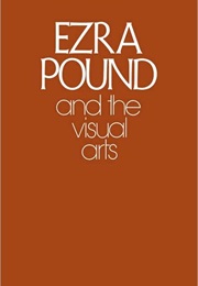 Ezra Pound and the Visual Arts (Ezra Pound)