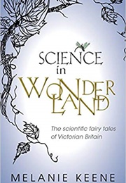 Science in Wonderland (Melanie Keene)