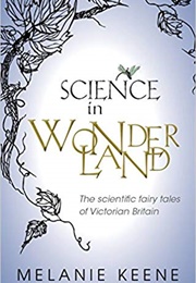 Science in Wonderland (Melanie Keene)