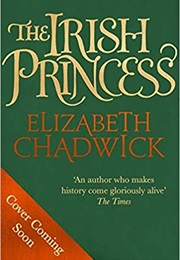 The Irish Princess (Elizabeth Chadwick)