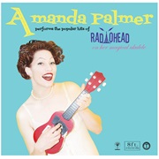 Amanda Palmer - Amanda Palmer Performs the Popular Hits of Radiohead on Her Magical UKulele