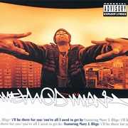 I'll Be There for You/You're All I Need to Get by - Method Man Ft. Mary J. Blige