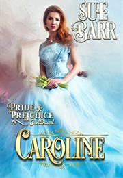 CAROLINE (Pride & Prejudice Continued... Book 1) (Sue Barr)