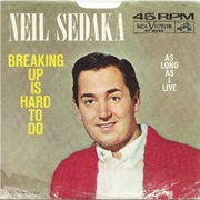 Breaking Up Is Hard to Do - Neil Sedaka