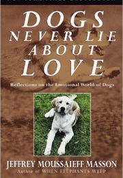Dogs Never Lie About Love (Jeffrey Moussaief Masson)