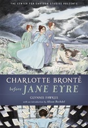 Charlotte Brontë Before Jane Eyre (Glynnis Fawkes)