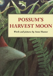 Possum's Harvest Moon (Anne Hunter)