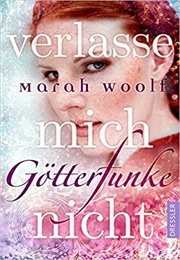 Götterfunke- Verlasse Mich Nicht (Marah Woolf)