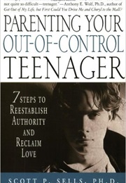 Parenting Your Out of Control Teenagers (Scott Sells)