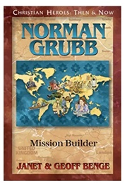 Christian Heroes,  Then and Now: Norman Grubb (Janet and Geoff Benge)