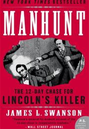 Manhunt the 12 Day Day Chase for Lincoln&#39;s Killer