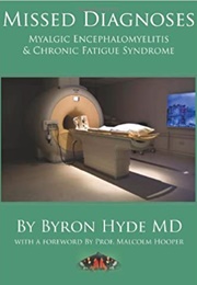 Missed Diagnoses: Myalgic Encephalomyelitis & Chronic Fatigue Syndrome (Byron Hyde)