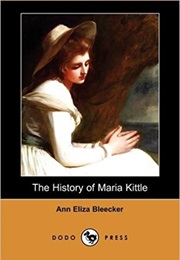 The History of Maria Kittle (Ann Eliza Bleecker)