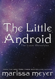 The Little Android (Marissa Meyer)
