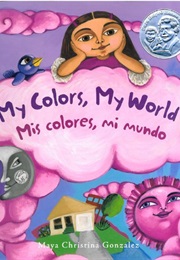 My Colors, My World (Maya Christina Gonzalez)