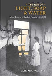 The Age of Light, Soap, and Water (Mariana Valverde)