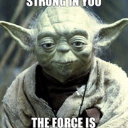 The Force Is Strong With You