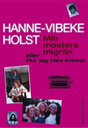 Min Mosters Migrän (Hanne-Vibeke Holst)