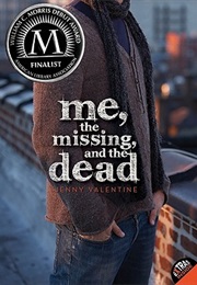 Me, the Missing, and the Dead (Jenny Valentine)