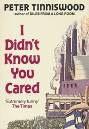 I Didn't Know You Cared (Peter Tinniswood)