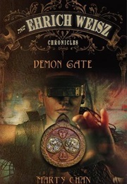The Ehrich Weisz Chronicles: Demon Gate (Marty Chan)