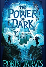 The Power of Dark (Robin Jarvis)