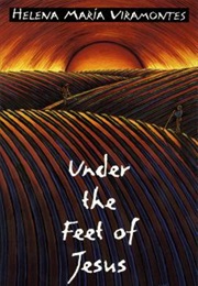 Under the Feet of Jesus (Helena Maria Viramontes)