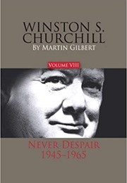 Winston S. Churchill, Volume 8: Never Despair (Martin Gilbert)