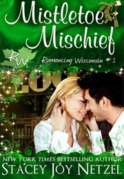 Mistletoe Mischief (Stacey Joy Netzel)