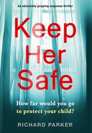Keep Her Safe (Richard J. Parker)