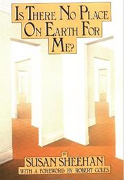 Is There No Place on Earth for Me? by Susan Sheehan