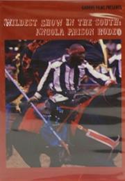 The Wildest Show in the South: The Angola Prison Rodeo