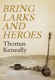 Bring Larks and Heroes (Thomas Keneally)