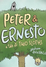Peter &amp; Ernesto: A Tale of Two Sloths (Graham Annable)